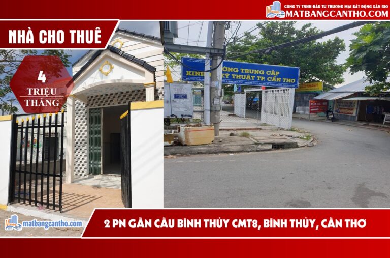 CHO THUÊ NHÀ TRỆT GẦN CẦU BÌNH THỦY, ĐƯỜNG CÁCH MẠNG THÁNG 8, CẦN THƠ