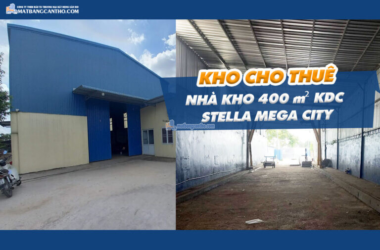 CHO THUÊ KHO 400 M² KDC NGÂN THUẬN – STELLA MEGA CITY – CẦN THƠ