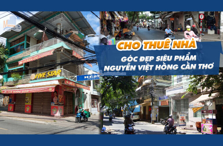 CHO THUÊ NHÀ GÓC ĐẸP SIÊU PHẨM NGUYỄN VIỆT HỒNG CẦN THƠ