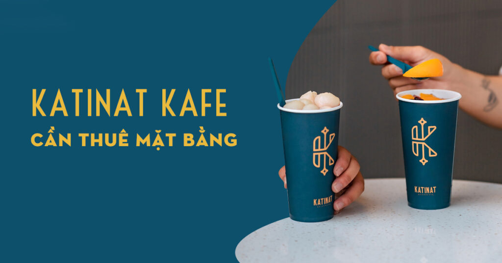 KATINAT KAFE CẦN TÌM MẶT BẰNG